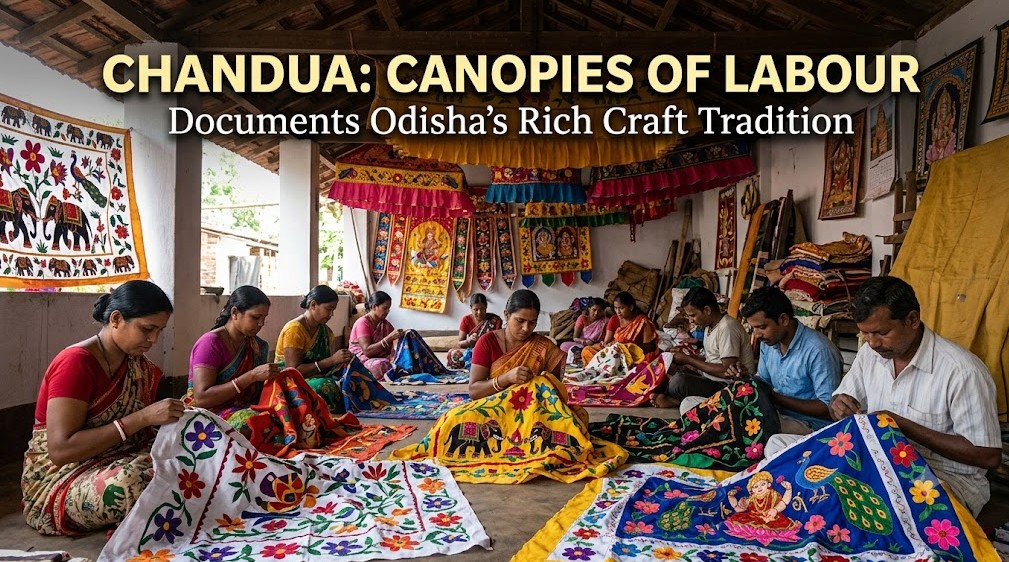 &lsquo;Chandua: Canopies of Labour&rsquo; Documents Odisha&rsquo;s Rich Craft Tradition